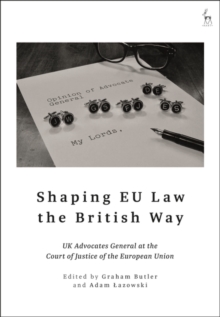 Image for Shaping EU law the British way  : UK Advocates General at the Court of Justice of the European Union