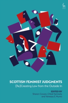Image for Scottish Feminist Judgments : (Re)Creating Law from the Outside In