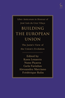 Building the European Union: The Jurist’s View of the Union’s Evolution