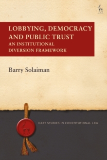 Image for Lobbying, democracy and public trust  : an institutional diversion framework