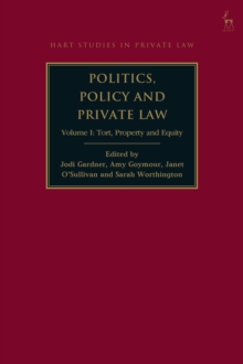 Image for Politics, Policy and Private Law: Volume I: Tort, Property and Equity