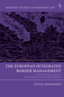 Image for The European integrated border management  : Frontex, human rights, and international responsibility