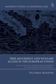 Image for Free movement and welfare access in the European Union  : re-balancing conflicting interests in citizenship jurisprudence