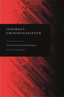 Image for Indirect Criminalisation : The True Limits of Criminal Punishment