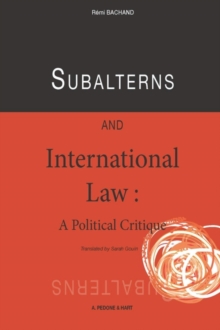 Image for Subalterns and International Law: A Political Critique
