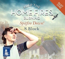 Keep the Home Fires Burning – Part One – Spitfire Down!