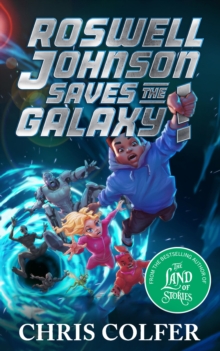 Roswell Johnson Saves the Galaxy!. Book 2 - Colfer, Chris