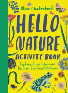 Hello Nature Activity Book: Explore, Draw, Colour and Discover the Great Outdoors