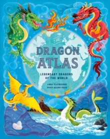 Image for The Dragon Atlas : Legendary Dragons of the World