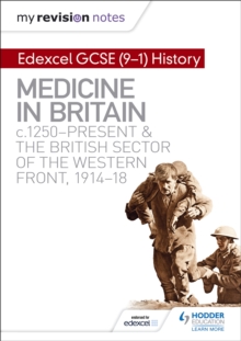 Image for My Revision Notes: Edexcel GCSE (9-1) History: Medicine in Britain, c1250-present and The British sector of the Western Front, 1914-18