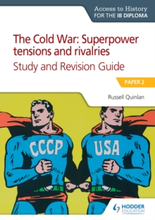 Image for Access to History for the IB Diploma: The Cold War: Superpower tensions and rivalries (20th century) Study and Revision Guide: Paper 2