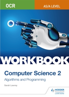 OCR AS/A-level Computer Science Workbook 2: Algorithms and Programming - Lawrey, Sarah
