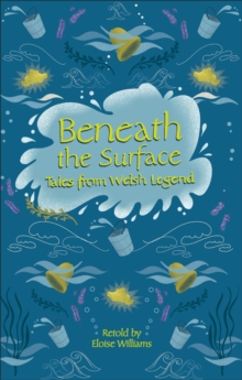 Image for Reading Planet - Beneath the Surface Tales from Welsh Legend - Level 7: Fiction (Saturn)