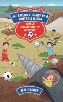 Image for Reading Planet - Jez Smedley: Diary of a Football Ninja: World Championship Wipeout!  - Level 8: Fiction (Supernova)