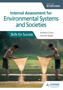 Image for Internal assessment for environmental systems and societies for the IB diploma: skills for success