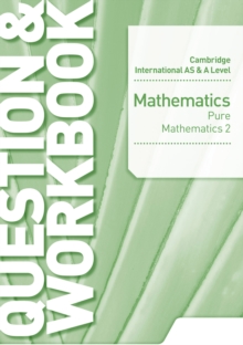 Image for Cambridge International AS & A Level Mathematics Pure Mathematics 2 Question & Workbook