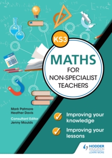 Image for Key Stage 3 Maths for Non-Specialist Teachers: Improving Your Knowledge, Improving Your Lessons