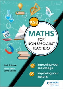 Image for Key Stage 3 maths for non-specialist teachers  : improving your knowledge, improving your lessons