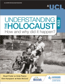 Image for Understanding the Holocaust at KS3: How and Why Did It Happen?