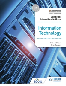 Cambridge International AS Level Information Technology Student’s Book