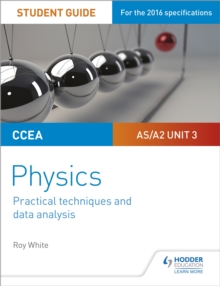 Ccea As/a2 Unit 3 Physics Student Guide: Practical Techniques and Data Analysis - White, Roy