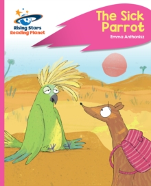 Reading Planet - The Sick Parrot - Pink C: Rocket Phonics - Emma Anthonisz