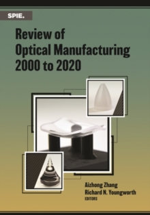 Image for Review of Optical Manufacturing 2000 to 2020