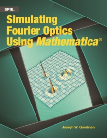 Image for Simulating Fourier Optics Using Mathematica®