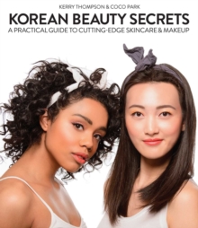 Image for Korean beauty secrets: a practical guide to cutting-edge skincare and makeup