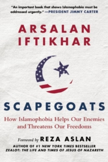 Image for Scapegoats  : how Islamophobia helps our enemies and threatens our freedoms