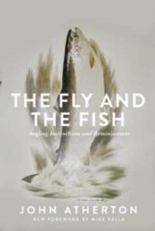 Image for Fly and the Fish: Angling Instructions and Reminiscences
