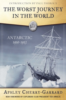 Image for The worst journey in the world: Antarctica, 1910-1913