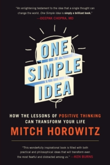 Image for One Simple Idea : How the Lessons of Positive Thinking Can Transform Your Life