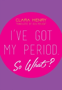 Image for I've Got My Period. So What?