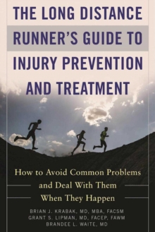 Image for Long Distance Runner's Guide to Injury Prevention and Treatment: How to Avoid Common Problems and Deal with Them When They Happen