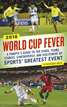 Image for World Cup Fever: A Fanatic's Guide to the Stars, Teams, Stories, Controversy, and Excitement of Sports' Greatest Event
