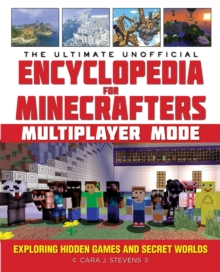 Image for The ultimate unofficial encyclopedia for Minecrafters, multiplayer mode: discovering hidden games and secret worlds