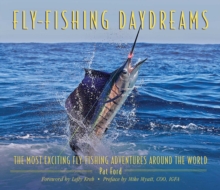 Image for Fly-fishing Daydreams: The Most Exciting Fly-fishing Adventures Around the World