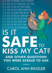 Image for Is it safe to kiss my cat?: and other questions you were afraid to ask