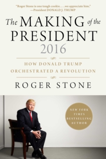 Image for Making of the President 2016: How Donald Trump Orchestrated a Revolution