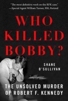 Image for Who Killed Bobby? : The Unsolved Murder of Robert F. Kennedy