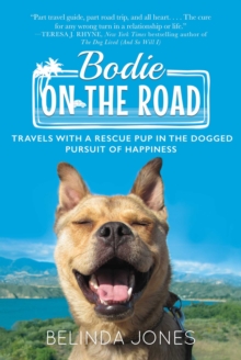 Image for Bodie on the Road : Travels with a Rescue Pup in the Dogged Pursuit of Happiness