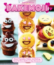 Image for Bakemoji: Emoji Cupcakes, Cakes, and Baking Sure To Put a Smile on Any Occasion