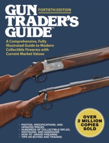 Image for Gun Trader's Guide, Fortieth Edition: A Comprehensive, Fully Illustrated Guide to Modern Collectible Firearms With Current Market Values