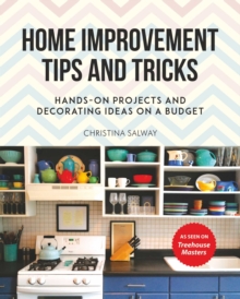 Image for Home Improvement Tips and Tricks : Hands-on Projects and Decorating Ideas on a Budget