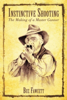Image for Instinctive Shooting : The Making of a Master Shotgunner