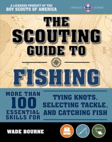 Image for The Scouting Guide to Basic Fishing: An Officially-Licensed Boy Scouts of America Handbook : 200 Essential Skills for Selecting Tackle, Tying Knots, Casting, and Catching Fish