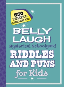 Image for Belly Laugh Hysterical Schoolyard Riddles and Puns for Kids: 350 Hilarious Riddles and Puns!