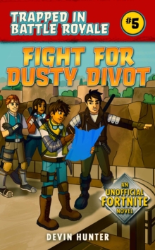 Image for Fight for dusty divot  : an unofficial Fortnite novel