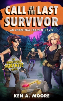 Image for Call of the last survivor: an unofficial Fortnite novel